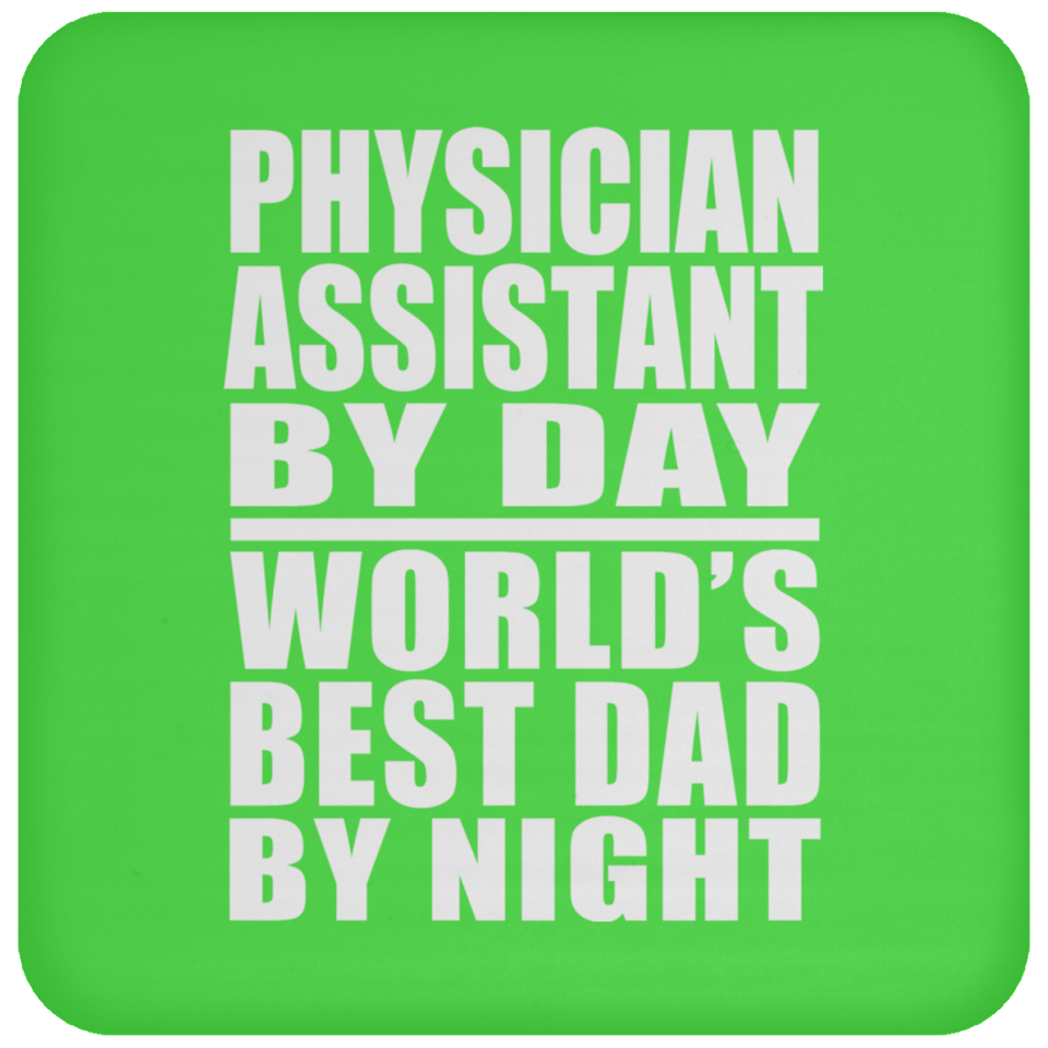 Physician Assistant By Day World's Best Dad By Night - Drink Coaster