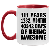 111th Birthday 111 Years 1332 Months 40542 Days Of Awesome - 11oz Accent Mug Red