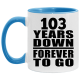103rd Anniversary 103 Years Down Forever to Go - 11oz Accent Mug Blue