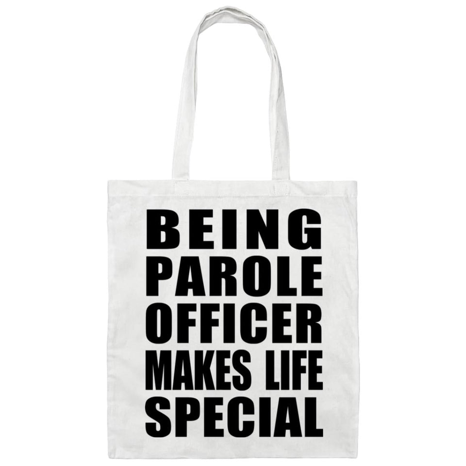 Being Parole Officer Makes Life Special - Tote Bag White
