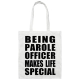 Being Parole Officer Makes Life Special - Tote Bag White