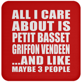 All I Care About Is Petit Basset Griffon Vendeen - Drink Coaster