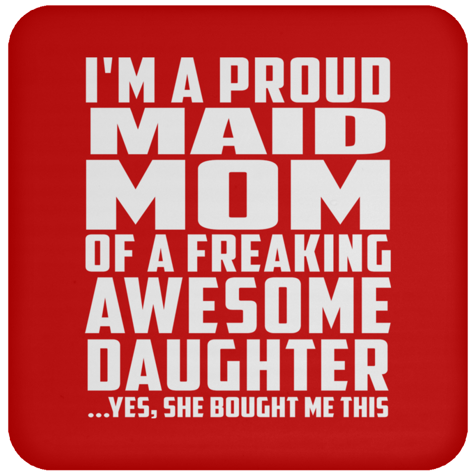 Proud Maid Mom Of Awesome Daughter - Drink Coaster