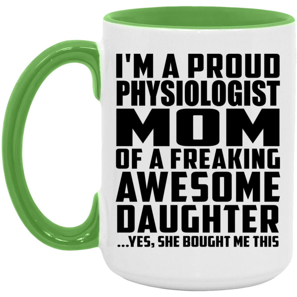 Proud Physiologist Mom Of Awesome Daughter - 15oz Accent Mug Green