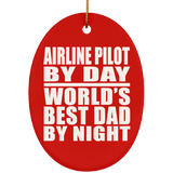 Airline Pilot By Day World's Best Dad By Night - Oval Ornament
