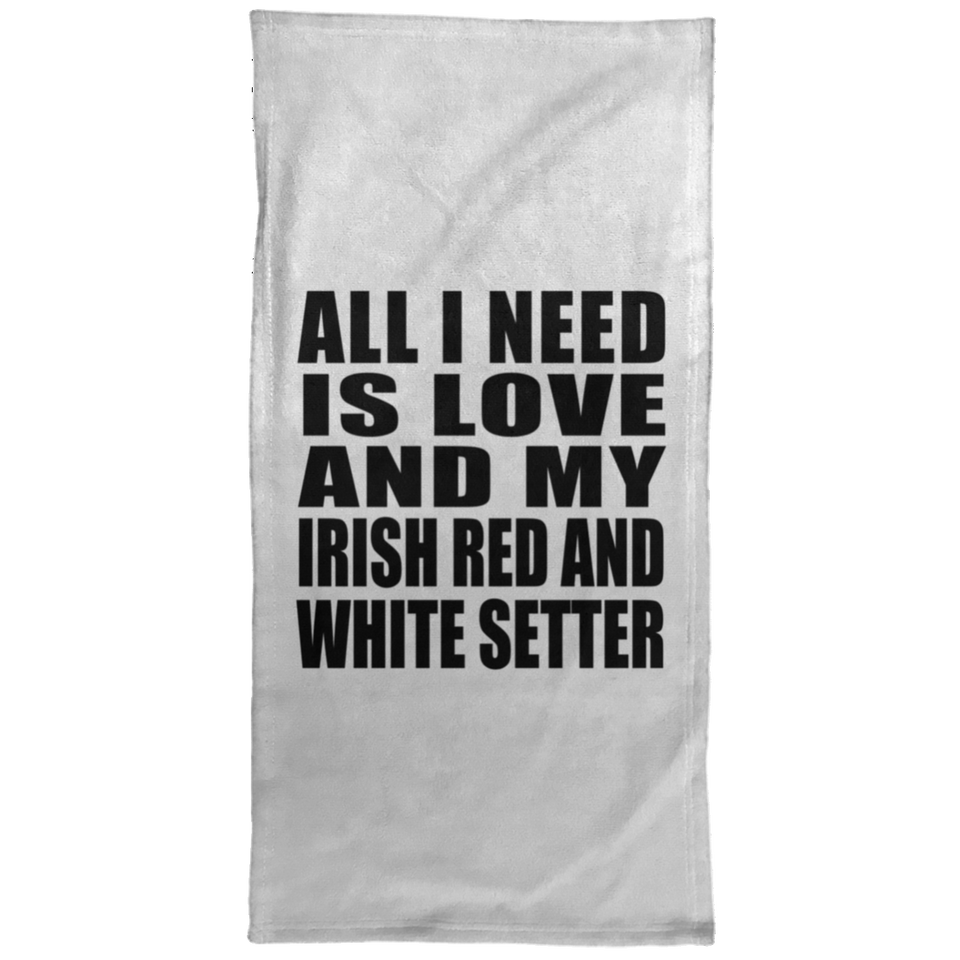 All I Need Is Love And My Irish Red And White Setter - Hand Towel