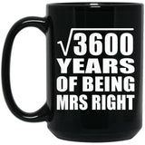 60th Anniversary Square Root of 3600 Years of Being Mrs Right - 15oz Coffee Mug Black