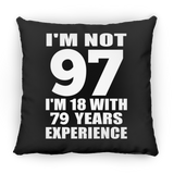 97th Birthday I'm Not 97 I'm 18 With 79 Years Experience - Throw Pillow Black