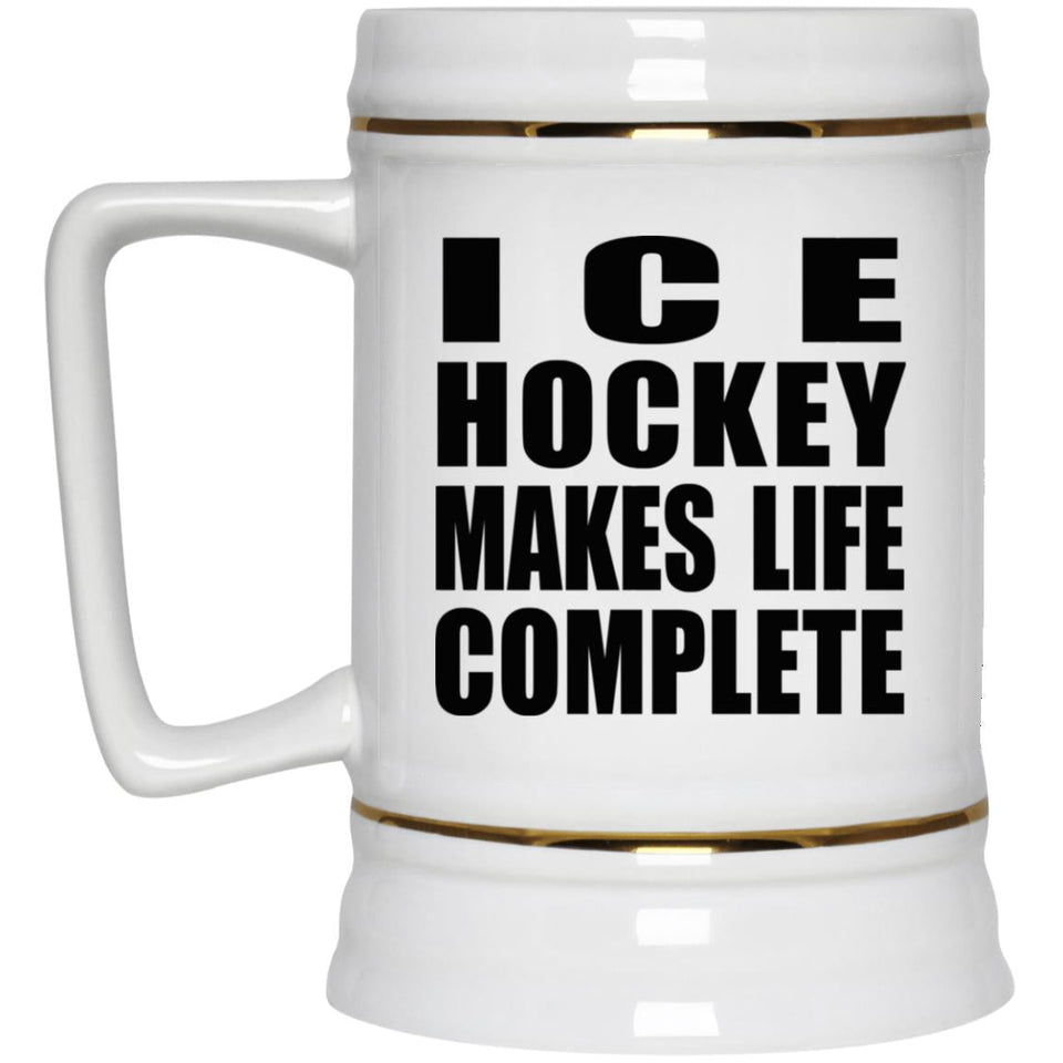 Ice Hockey Makes Life Complete - Beer Stein
