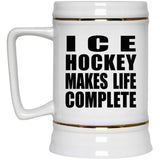 Ice Hockey Makes Life Complete - Beer Stein