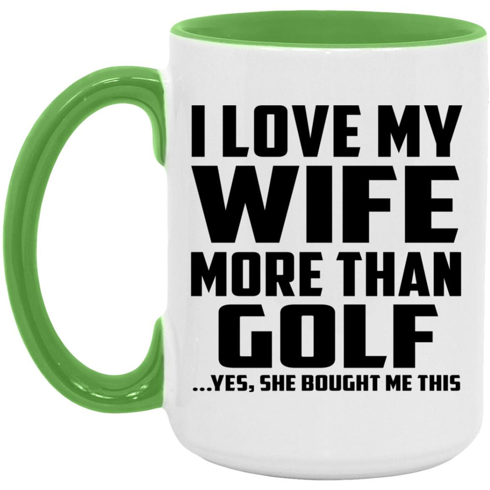 I Love My Wife More Than Golf - 15oz Accent Mug Green