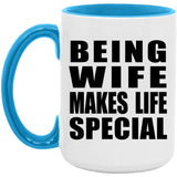 Being Wife Makes Life Special - 15oz Accent Mug Blue