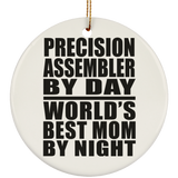 Precision Assembler By Day World's Best Mom By Night - Circle Ornament