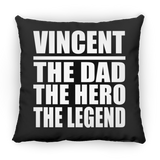 Vincent The Dad The Hero The Legend - Throw Pillow Black