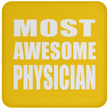 Most Awesome Physician - Drink Coaster