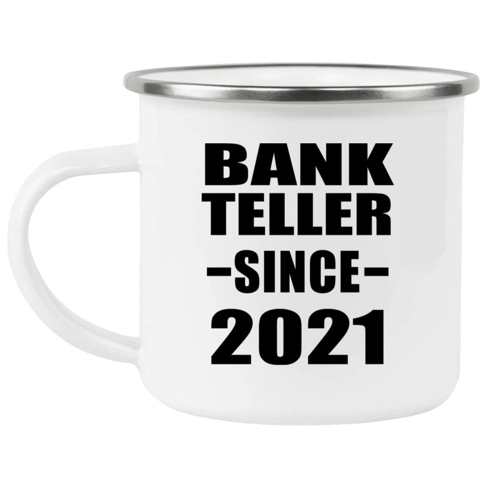 Bank Teller Since 2021 - 12oz Camping Mug
