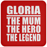 Gloria The Mum The Hero The Legend - Drink Coaster
