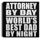 Attorney By Day World's Best Dad By Night - Canvas Square