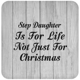 Step Daughter Is For Life Not Just For Christmas - Drink Coaster F