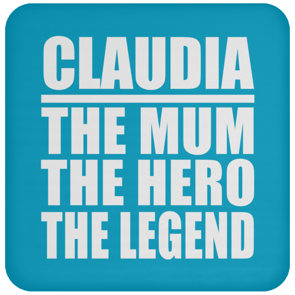 Claudia The Mum The Hero The Legend - Drink Coaster