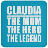 Claudia The Mum The Hero The Legend - Drink Coaster