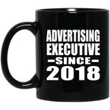 Advertising Executive Since 2018 - 11 Oz Coffee Mug Black