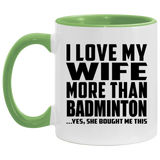 I Love My Wife More Than Badminton - 11oz Accent Mug Green
