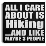 All I Care About Is Hiking - Canvas Square