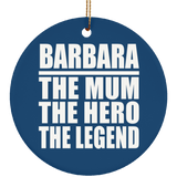 Barbara The Mum The Hero The Legend - Circle Ornament