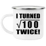 20th Birthday I Turned Square Root of 100 Twice - 12oz Camping Mug