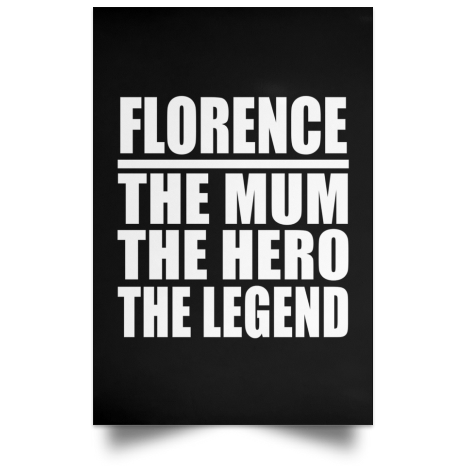 Florence The Mum The Hero The Legend - Poster Portrait