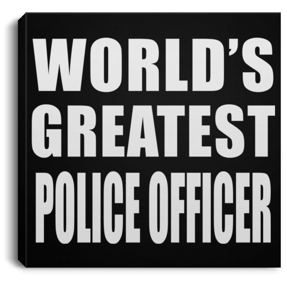World's Greatest Police Officer - Canvas Square