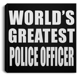 World's Greatest Police Officer - Canvas Square