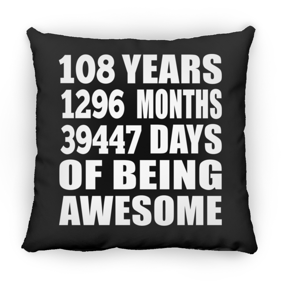 108th Birthday 108 Years 1296 Months 39447 Days Of Awesome - Throw Pillow Black