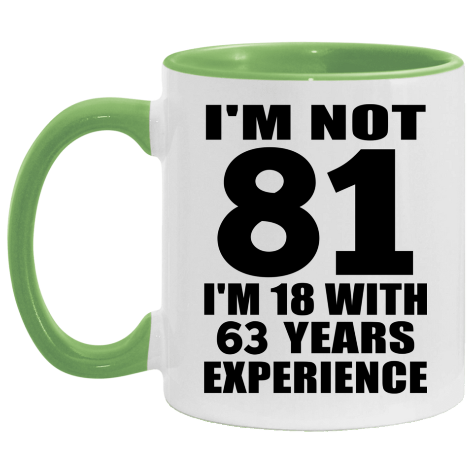 81st Birthday I'm Not 81 I'm 18 With 63 Years Experience - 11oz Accent Mug Green