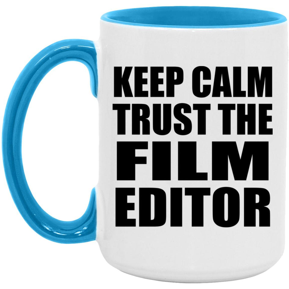 Keep Calm and Trust The Film Editor - 15oz Accent Mug Blue