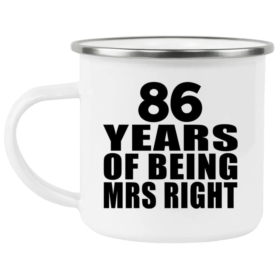 86th Anniversary 86 Years Of Being Mrs Right - 12oz Camping Mug