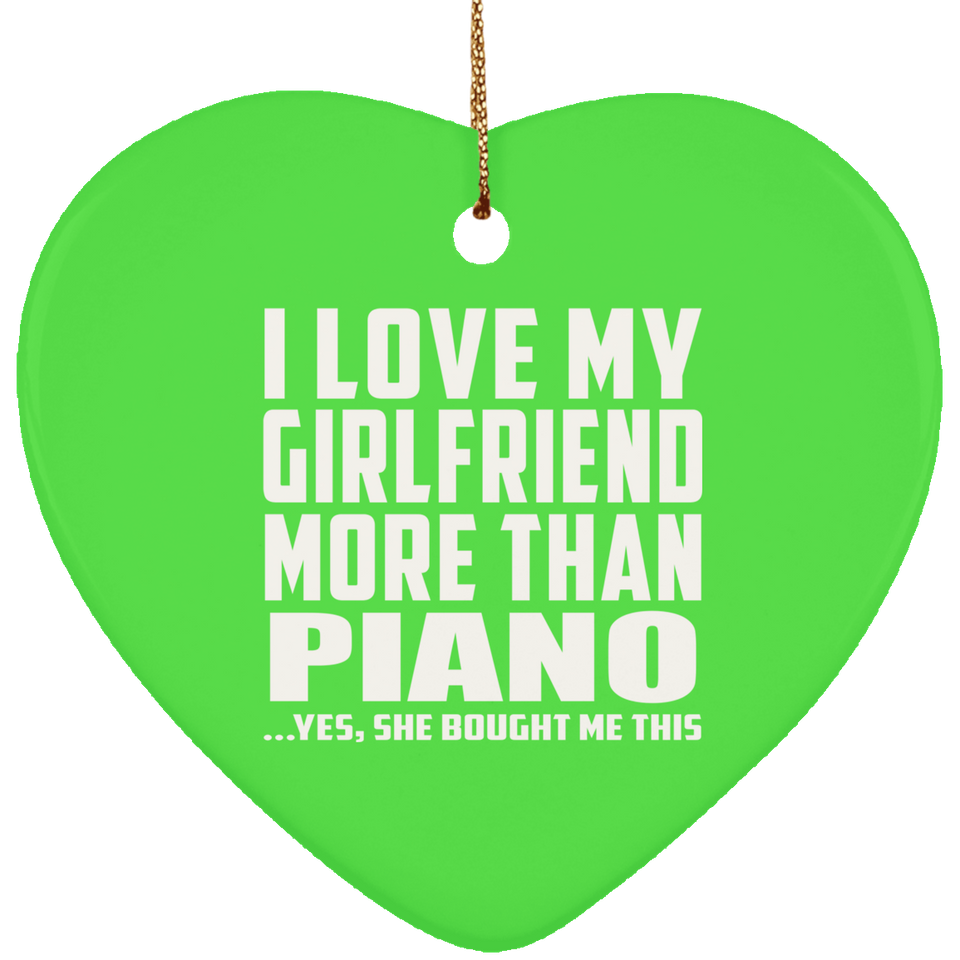 I Love My Girlfriend More Than Piano - Heart Ornament