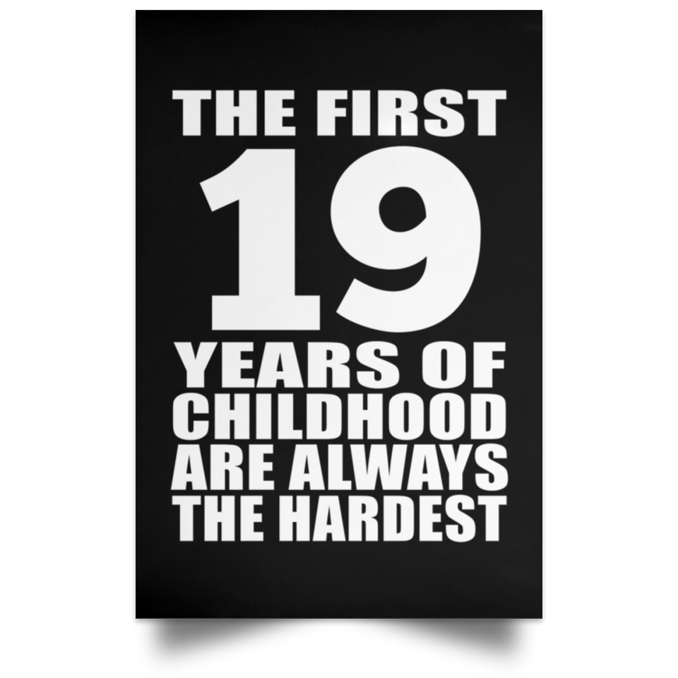 First 19 Years of Childhood Are The Hardest - Poster Portrait