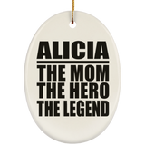 Alicia The Mom The Hero The Legend - Oval Ornament