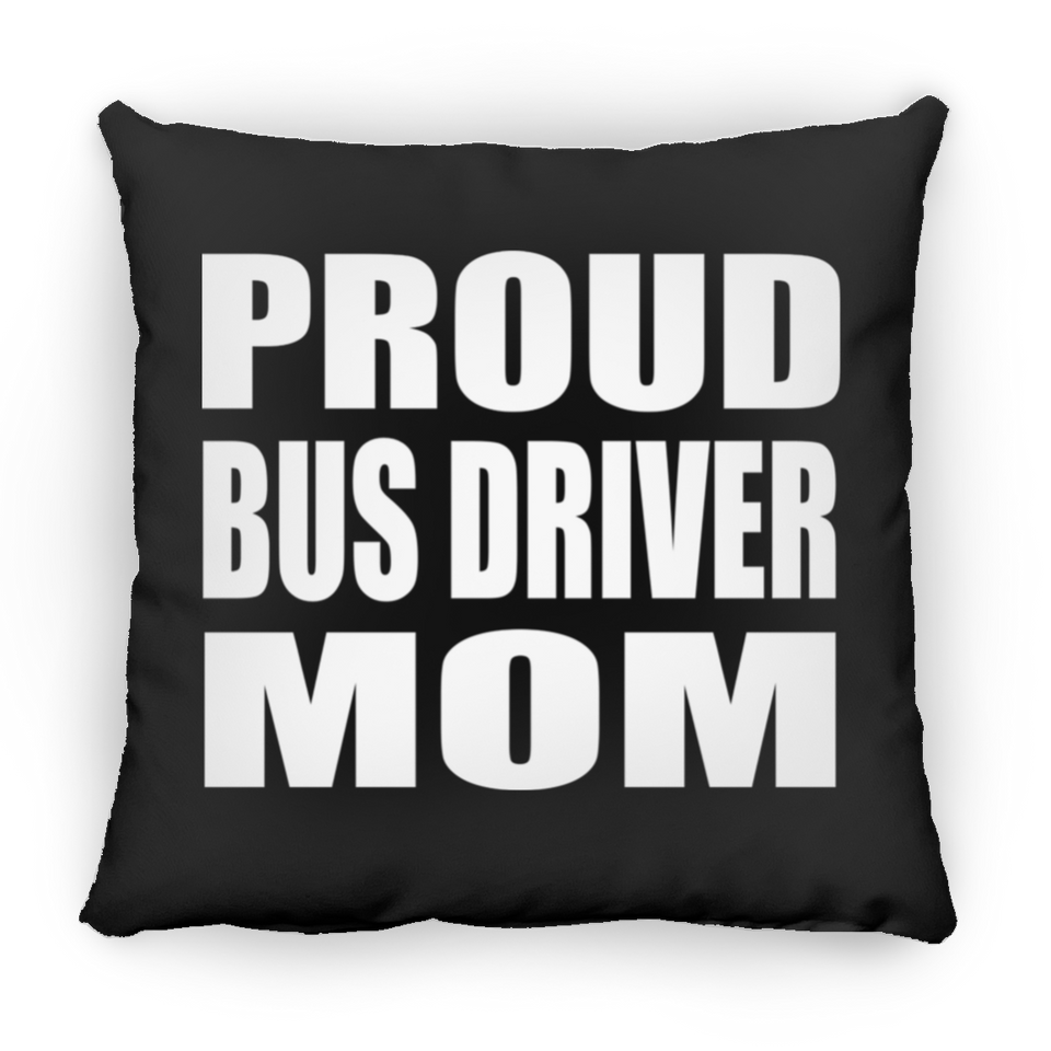 Proud Bus Driver Mom - Throw Pillow Black