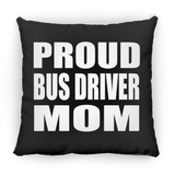 Proud Bus Driver Mom - Throw Pillow Black