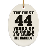 44th Birthday First 44 Years of Childhood Are The Hardest - Oval Ornament