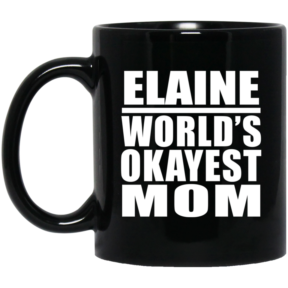 Elaine World's Okayest Mom - 11 Oz Coffee Mug Black