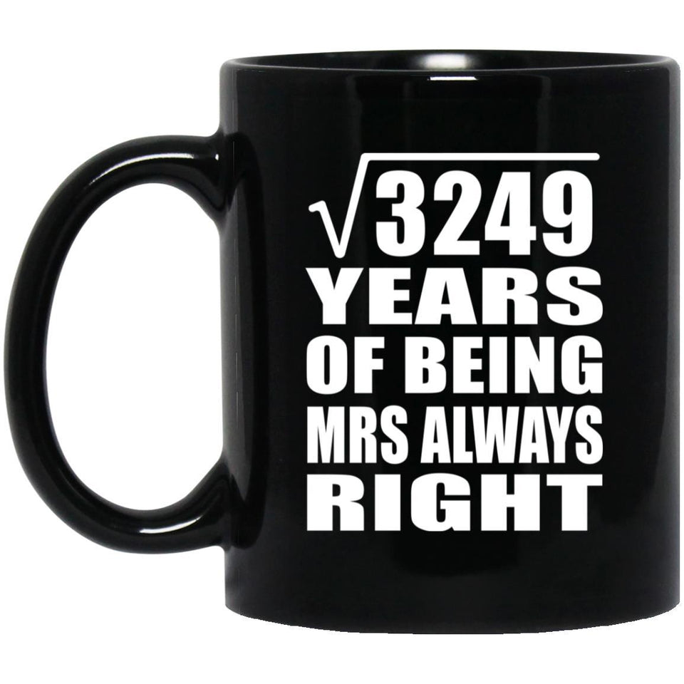 57th Anniversary Square Root of 3249 Years Mrs Always Right - 11oz Coffee Mug Black