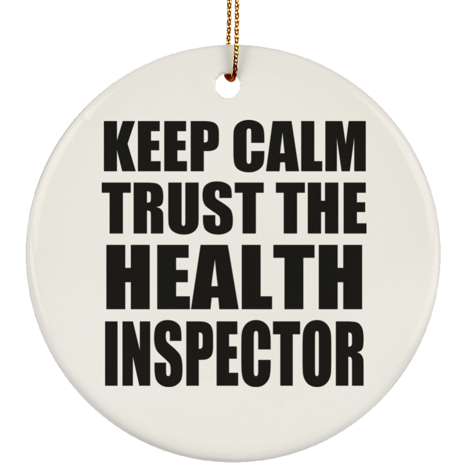 Keep Calm and Trust The Health Inspector - Circle Ornament