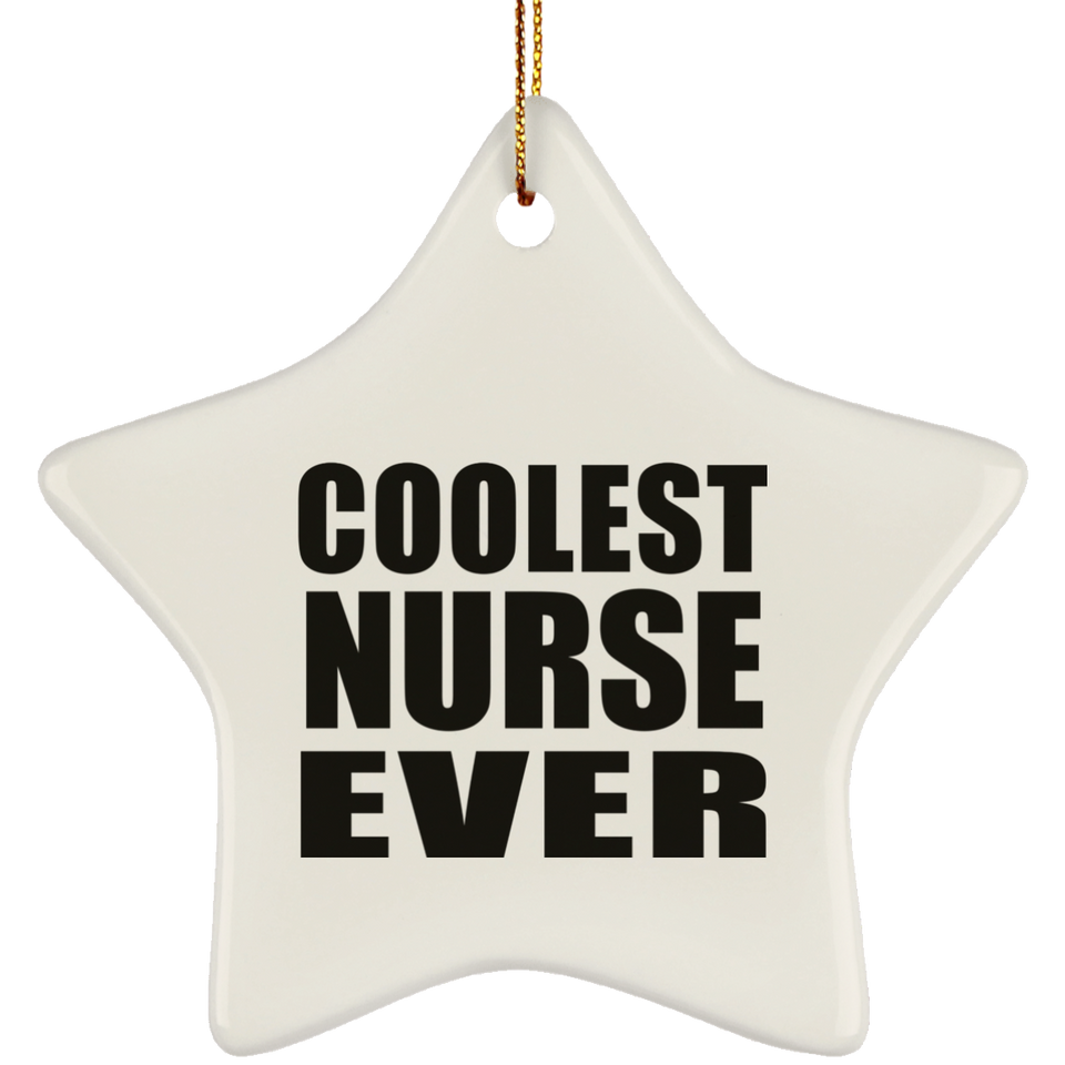 Coolest Nurse Ever - Star Ornament