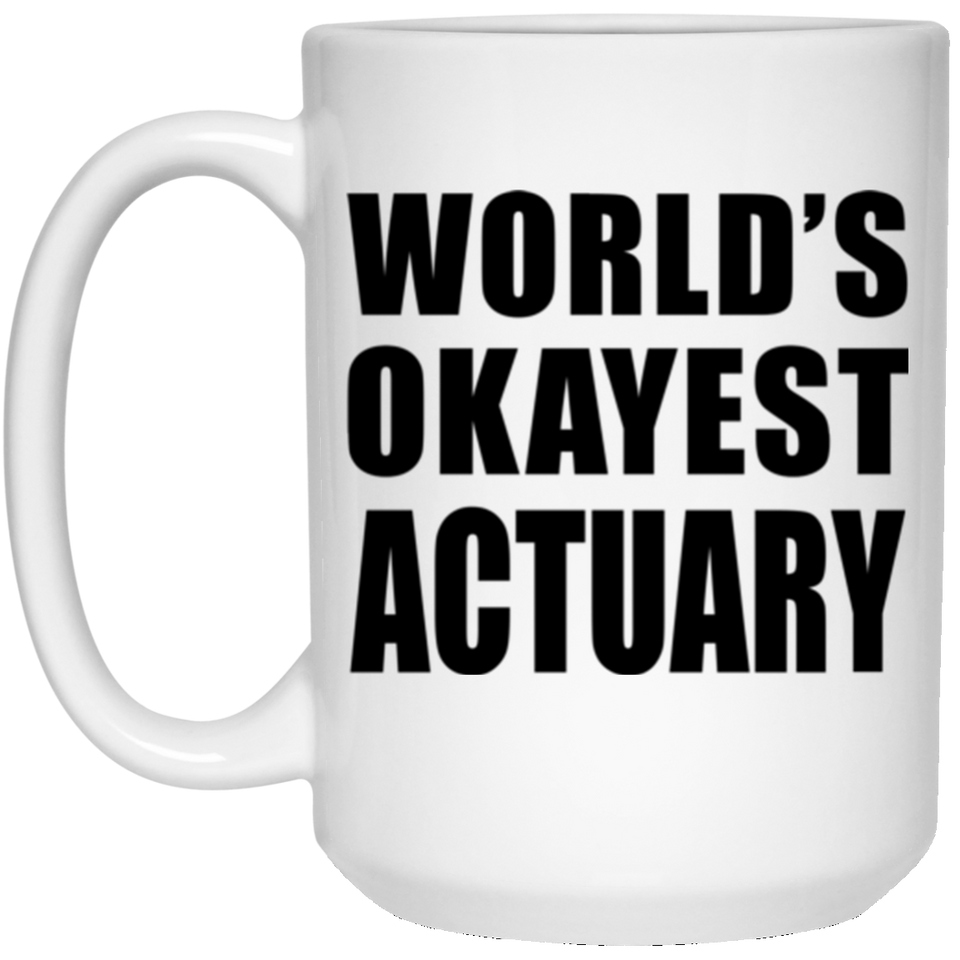World's Okayest Actuary - 15 Oz Coffee Mug
