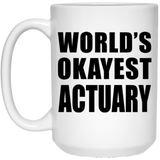 World's Okayest Actuary - 15 Oz Coffee Mug