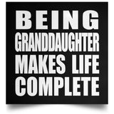 Being Granddaughter Makes Life Complete - Poster Square